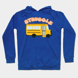 Struggle bus Hoodie